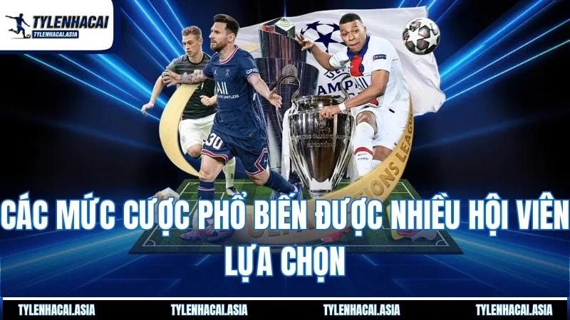 Các mức cược phổ biến được nhiều hội viên lựa chọn