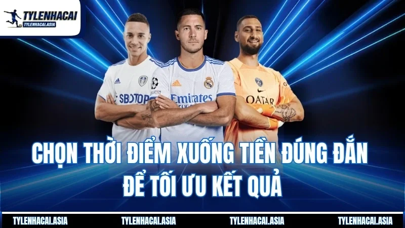 Chọn thời điểm xuống tiền đúng đắn để tối ưu kết quả